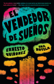 El vendedor de sueños / Bodega Dreams (Spanish Edition) by Ernesto Quiñonez, 9780804170765