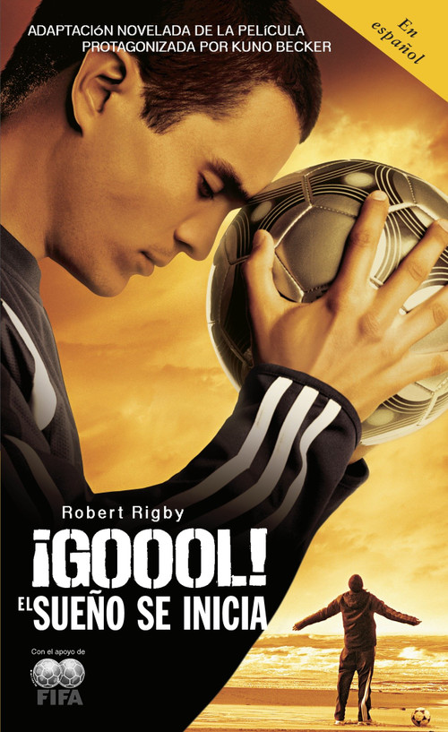 ¡Goool! / Goal!: The Dream Begins (El sueno se inicia...) (Spanish Edition) by Robert Rigby, 9780307277503