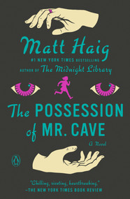 The Possession of Mr. Cave (A Novel) by Matt Haig, 9780143117308