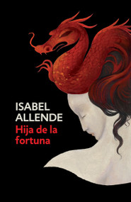 Hija de la fortuna / Daughter of Fortune (Daughter of Fortune - Spanish-language Edition) by Isabel Allende, 9780525433514