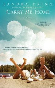 Carry Me Home (A Novel) - 9780385338134 by Sandra Kring, 9780385338134