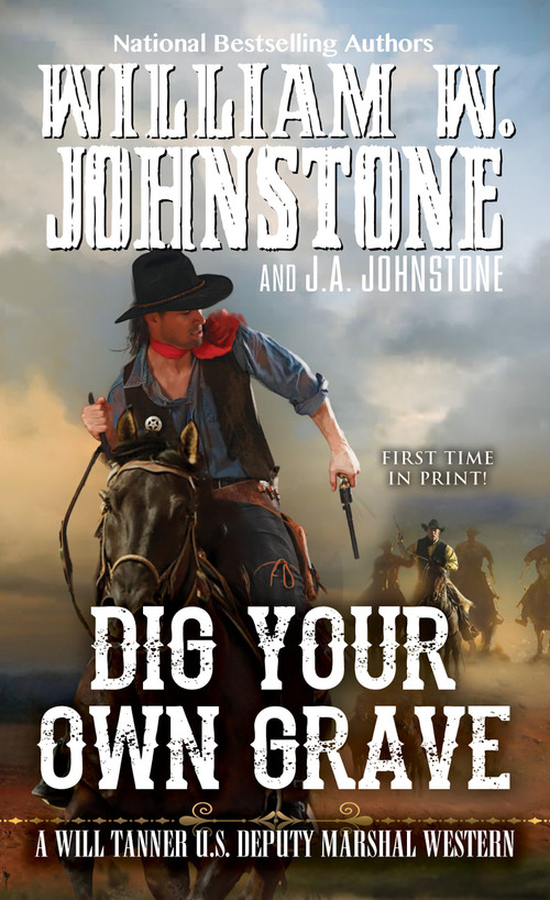 Dig Your Own Grave by William W. Johnstone, J.A. Johnstone, 9780786043620