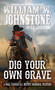 Dig Your Own Grave by William W. Johnstone, J.A. Johnstone, 9780786043620