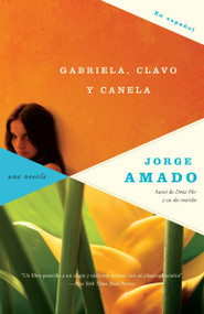 Gabriela, clavo y canela / Gabriela Clove Cinnamon (Spanish Edition) by Jorge Amado, 9780307279569