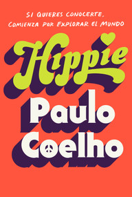 Hippie (Spanish Edition) (Si quieres conocerte, empieza por explorar el mundo) by Paulo Coelho, 9780525565208