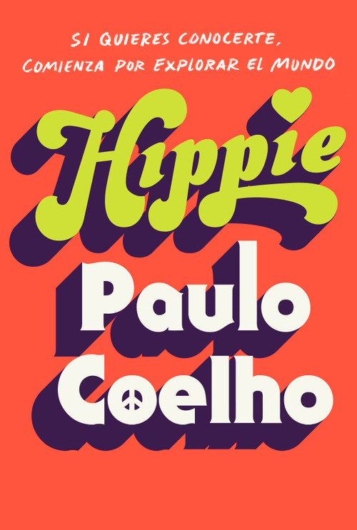 Hippie (Spanish Edition) (Si quieres conocerte, empieza por explorar el mundo) by Paulo Coelho, 9780525565208