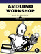 Arduino Workshop (A Hands-On Introduction with 65 Projects) by John Boxall, 9781593274481