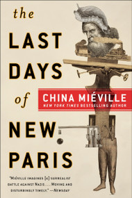 The Last Days of New Paris (A Novel) by China Miéville, 9781524797485