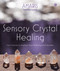 Sensory Crystal Healing (Gem Sorcery to Improve Your Wellbeing and Mindset) by Amaris, 9781786785244