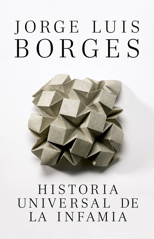 Historia Universal de la infamia / A Universal History of Infamy (Spanish Edition) by Jorge Luis Borges, 9780307950956