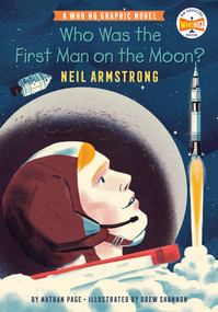 Who Was the First Man on the Moon?: Neil Armstrong (A Who HQ Graphic Novel) by Nathan Page, Drew Shannon, Who HQ, 9780593224434