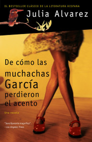 De cómo las muchachas García perdieron el acento / How the Garcia Girls Lost Their Accents (Spanish Edition) by Julia Alvarez, 9781400096947