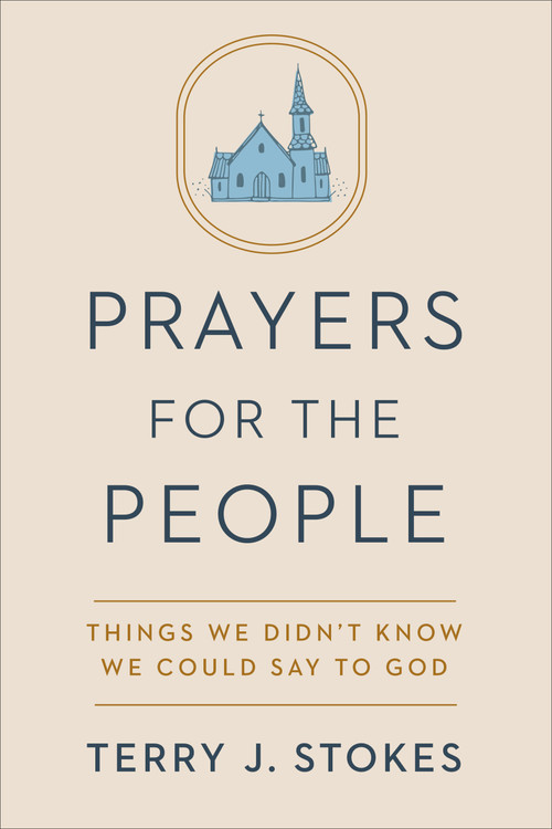 Prayers for the People (Things We Didn't Know We Could Say to God) by Terry J. Stokes, 9780593239438