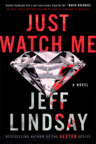 Just Watch Me (A Novel) - 9781524743956 by Jeff Lindsay, 9781524743956