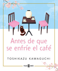 Antes de que se enfríe el café / Before the Coffee Gets Cold (Spanish Edition) by Toshikazu Kawaguchi, 9788401024191
