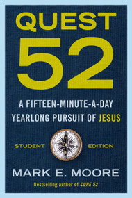 Quest 52 Student Edition (A Fifteen-Minute-a-Day Yearlong Pursuit of Jesus) by Mark E. Moore, 9780593193747