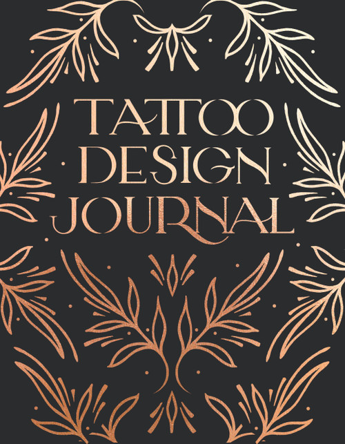 Tattoo Design Journal (A sketchbook with prompts to create tattoo designs and get the best tattoo for you) by Emma Grace Larkin, 9781632173768