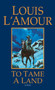 To Tame a Land (A Novel) by Louis L'Amour, 9780553280319