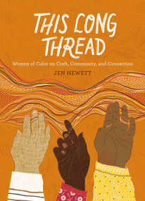 This Long Thread (Women of Color on Craft, Community, and Connection) by Jen Hewett, 9781611808247