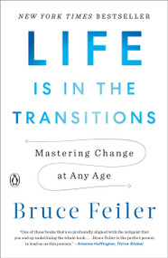 Life Is in the Transitions (Mastering Change at Any Age) - 9781101980514 by Bruce Feiler, 9781101980514