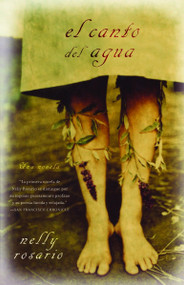 El canto del agua / Song of the Water Saints (Una novela) (Spanish Edition) by Nelly Rosario, 9781400030040