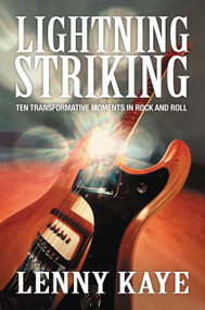 Lightning Striking (Ten Transformative Moments in Rock and Roll) by Lenny Kaye, 9780062449207