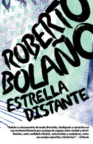 Estrella distante / Distant Star (Spanish Edition) by Roberto Bolaño, 9780307476128