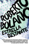 Estrella distante / Distant Star (Spanish Edition) by Roberto Bolaño, 9780307476128