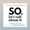 So, Let's Talk About It (A Toolkit for Unlearning) by Jessica Natale, 9780316268066