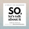 So, Let's Talk About It (A Tool Kit for Unlearning) by Jessica Natale, 9780316268066