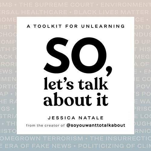 So, Let's Talk About It (A Tool Kit for Unlearning) by Jessica Natale, 9780316268066