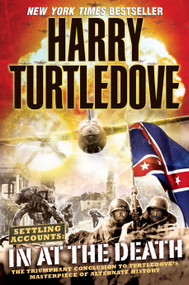 In at the Death (Settling Accounts, Book Four) by Harry Turtledove, 9780345492487