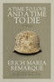 A Time to Love and a Time to Die (A Novel) by Erich Maria Remarque, Denver Lindley, 9780449912508