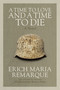 A Time to Love and a Time to Die (A Novel) by Erich Maria Remarque, Denver Lindley, 9780449912508