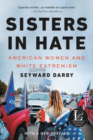 Sisters in Hate (American Women and White Extremism) by Seyward Darby, 9780316487788