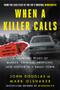 When a Killer Calls (A Haunting Story of Murder, Criminal Profiling, and Justice in a Small Town) by John E. Douglas, Mark Olshaker, 9780062979797