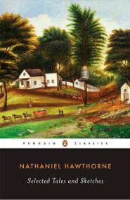 Selected Tales and Sketches by Nathaniel Hawthorne, Michael J. Colacurcio, 9780140390575