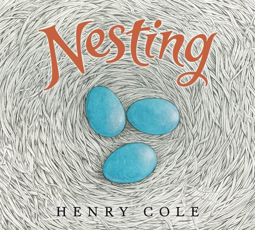 Nesting - 9780063021709 by Henry Cole, Henry Cole, 9780063021709