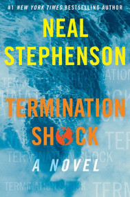 Termination Shock (A Novel) by Neal Stephenson, 9780063028050