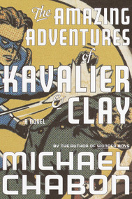 The Amazing Adventures of Kavalier & Clay (A Novel) by Michael Chabon, 9780679450047