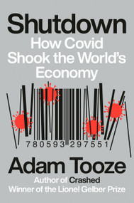 Shutdown (How Covid Shook the World's Economy) by Adam Tooze, 9780593297551