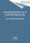 Confessions of a Puppetmaster by Charles Band, 9780063087347