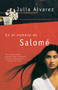 En el nombre de Salomé / In the name of Salomé (Spanish Edition) by Julia Alvarez, 9780375726903