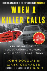 When a Killer Calls (A Haunting Story of Murder, Criminal Profiling, and Justice in a Small Town) - 9780063119734 by John E. Douglas, Mark Olshaker, 9780063119734