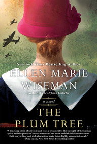 The Plum Tree (An Emotional and Heartbreaking Novel of WW2 Germany and the Holocaust) by Ellen Marie Wiseman, 9781496730022