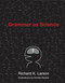 Grammar as Science by Richard K. Larson, Kimiko Ryokai, 9780262513036