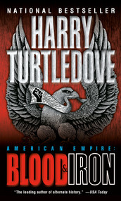 Blood and Iron (American Empire, Book One) by Harry Turtledove, 9780345405661