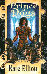 Prince of Dogs by Kate Elliott, 9780756414221