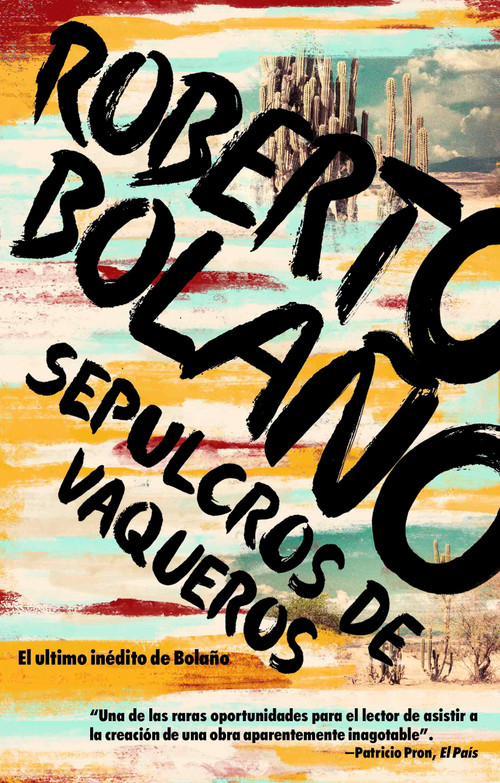 Sepulcros de vaqueros / Graves of the Cowboys (Spanish Edition) by Roberto Bolaño, 9780525563150