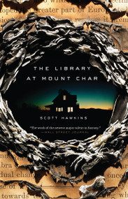 The Library at Mount Char (A Novel) by Scott Hawkins, 9780553418620